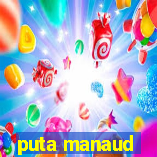 puta manaud